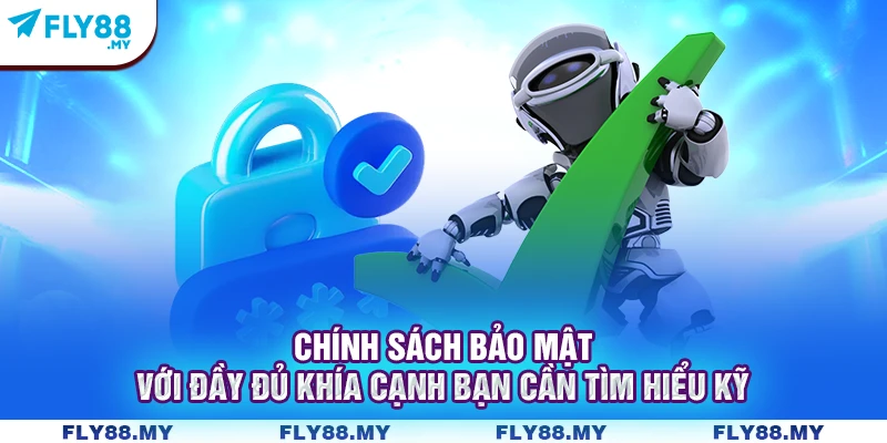 Chính sách bảo mật với đầy đủ khía cạnh bạn cần tìm hiểu kỹ Chính sách bảo mật với đầy đủ khía cạnh bạn cần tìm hiểu kỹ