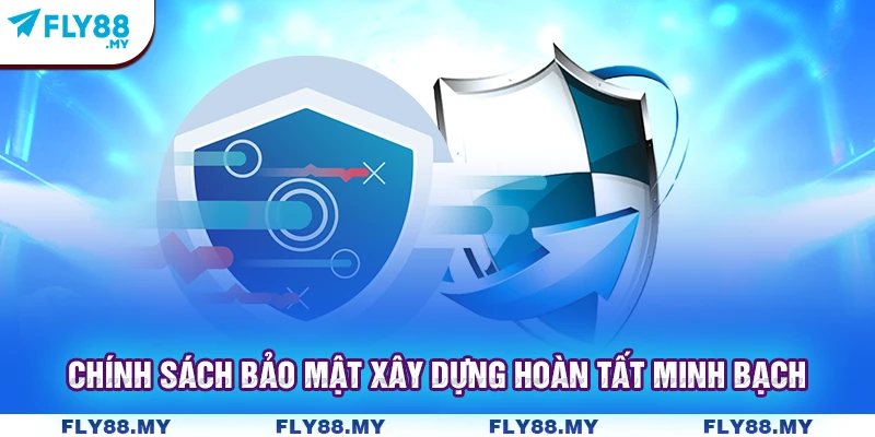 Chính sách bảo mật xây dựng hoàn tất minh bạch Chính sách bảo mật xây dựng hoàn tất minh bạch