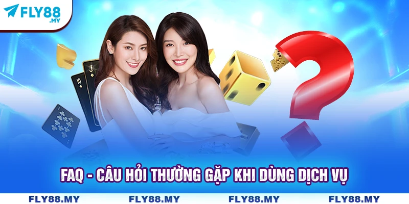 FAQ - câu hỏi thường gặp khi dùng dịch vụ