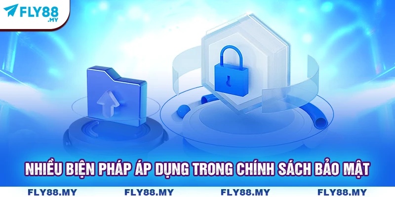 Nhiều biện pháp áp dụng trong chính sách bảo mật Nhiều biện pháp áp dụng trong chính sách bảo mật