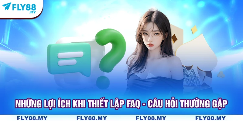 Những lợi ích khi thiết lập FAQ - câu hỏi thường gặp