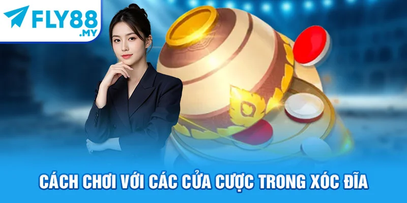 Cách chơi với các cửa cược trong xóc đĩa