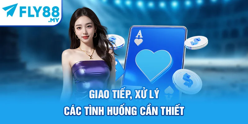 Giao tiếp, xử lý các tình huống cần thiết