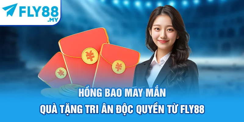 Hồng Bao May Mắn - Quà Tặng Tri Ân Độc Quyền Từ FLY88
