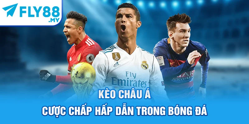 Kèo châu Á - Cược chấp hấp dẫn trong bóng đá