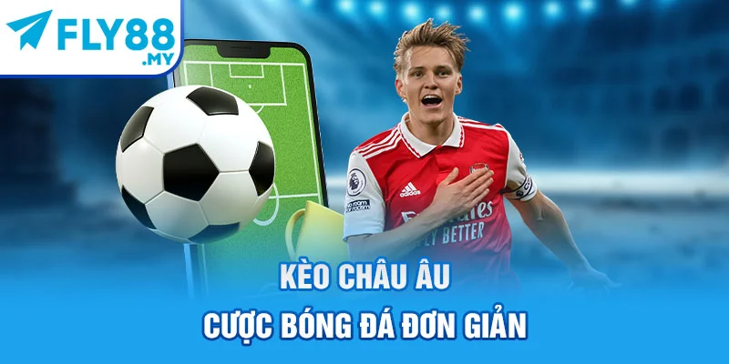 Kèo châu Âu - Cược bóng đá đơn giản