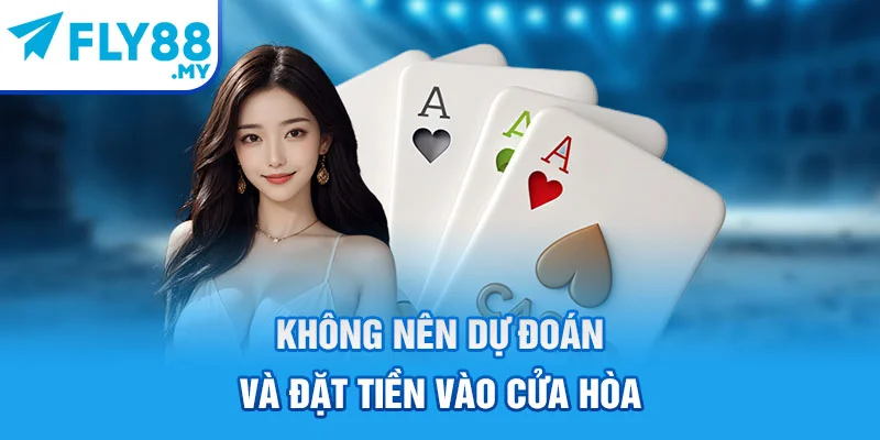 Không nên dự đoán và đặt tiền vào cửa Hòa