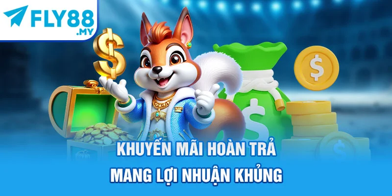 Khuyến mãi hoàn trả mang lợi nhuận khủng