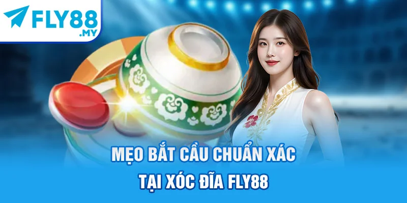 Mẹo bắt cầu chuẩn xác tại xóc đĩa FLY88