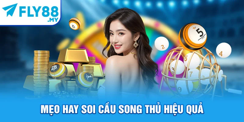 Mẹo hay soi cầu song thủ hiệu quả