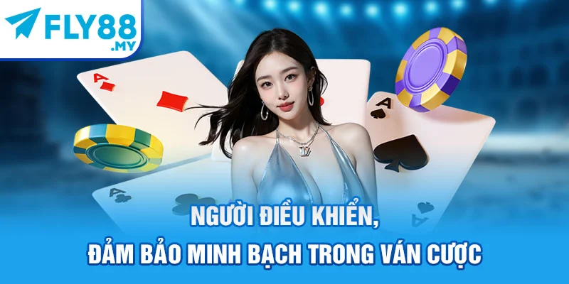 Người điều khiển, đảm bảo minh bạch trong ván cược