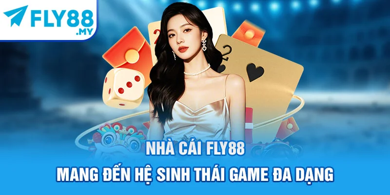 Nhà cái FLY88 mang đến hệ sinh thái game đa dạng