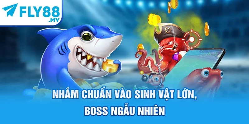 Nhắm chuẩn vào sinh vật lớn, boss ngẫu nhiên Nhắm chuẩn vào sinh vật lớn, boss ngẫu nhiên
