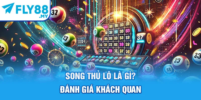 Song thủ lô là gì? Đánh giá khách quan