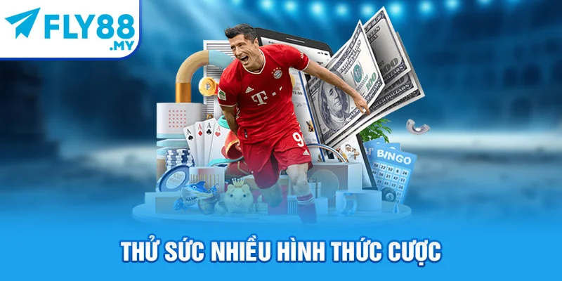 Thử sức nhiều hình thức cược Thử sức nhiều hình thức cược
