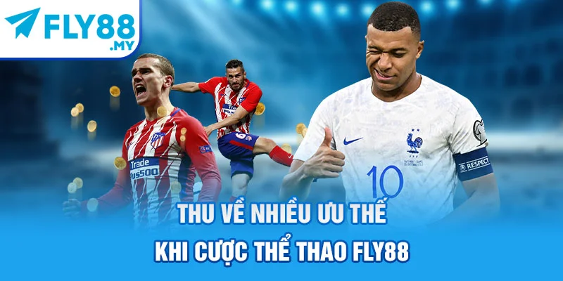 Thu về nhiều ưu thế khi cược thể thao FLY88 Thu về nhiều ưu thế khi cược thể thao FLY88