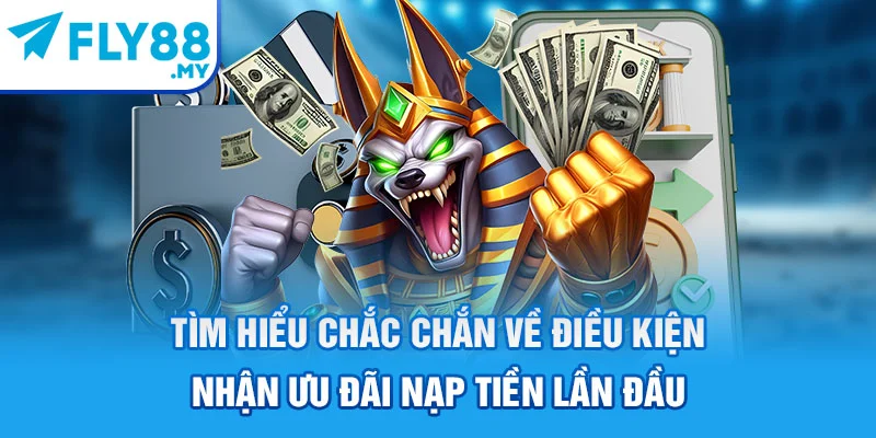 Tìm hiểu chắc chắn về điều kiện nhận ưu đãi nạp tiền lần đầu