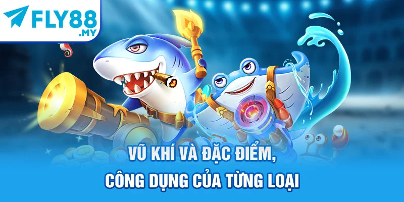 Vũ khí và đặc điểm, công dụng của từng loại