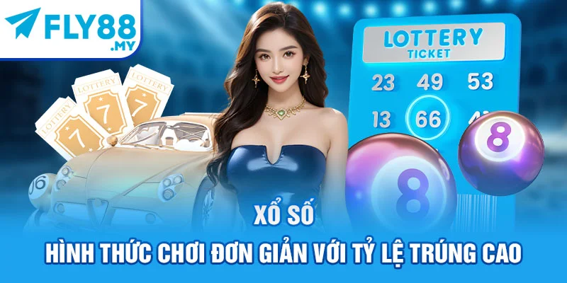 Xổ số - Hình thức chơi đơn giản với tỷ lệ trúng cao