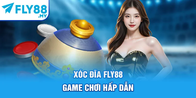 Xóc đĩa FLY88 - Game chơi hấp dẫn